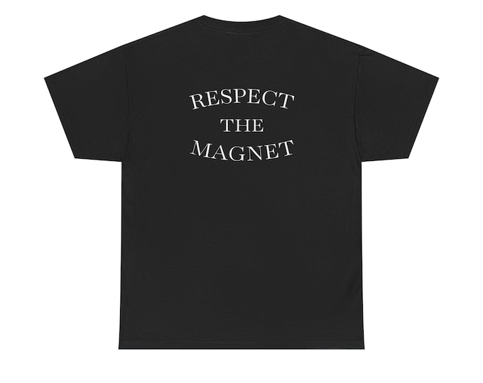 Respect the Magnet T-Shirt: MRI Safety Week