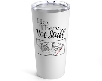 Geiger Counter "Hot Stuff" Nuclear Medicine Tumbler