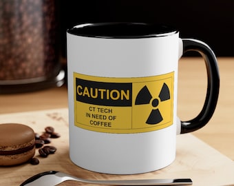 Caution CT Tech in Need of Coffee 11oz Mug