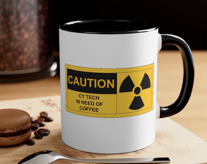Caution CT Tech in Need of Coffee 11oz Mug