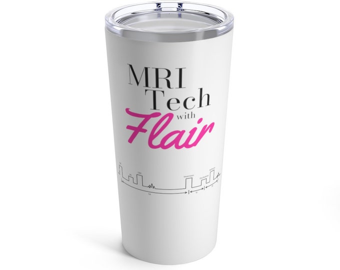 MRI Tech with Flair 20oz Tumbler