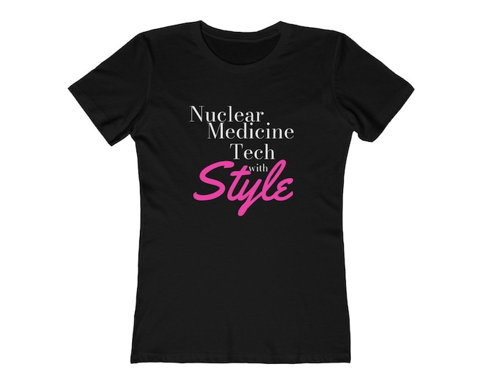 Nuclear Medicine Tech with Style T-shirt