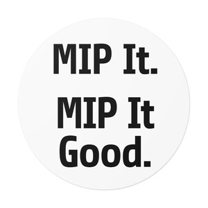 MIP It Good - Round Vinyl Stickers | Gift for MRI, Rad Tech Gift