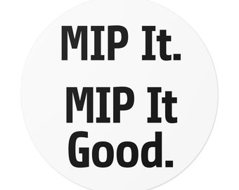 MIP It Good - Round Vinyl Stickers | Gift for MRI