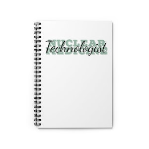 May include: A white spiral notebook with the text "NUCLEAR MEDICINE TECHNOLOGIST" in black and green lettering.