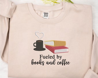 Books And Coffee Embroidered Sweatshirt, Fueled by Books and Coffee, Bookish Gift, Booktok, Book Lover Gift, Librarian Gift