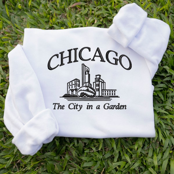 Chicago Embroidered Sweatshirt,The City In a Garden Shirt, Crewneck, States And Cities Hoodie