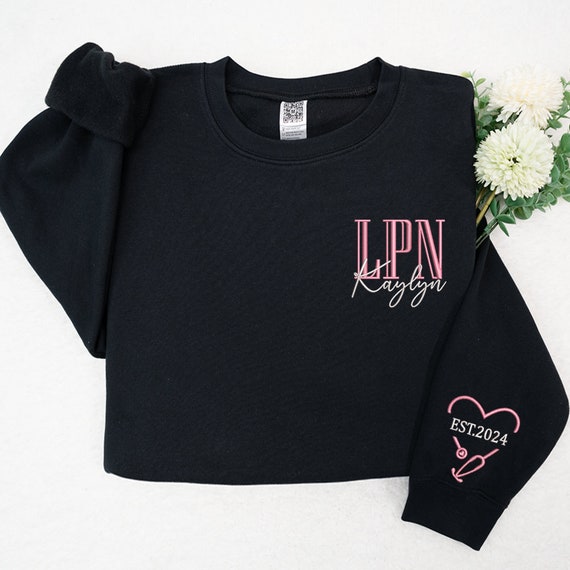 Custom Embroidered Name Sweathirt Embroidered Custom LPN Shirt with Est on Sleeve LPN Nurse Appreciation Gift Licensed Practical Nurse Shirt