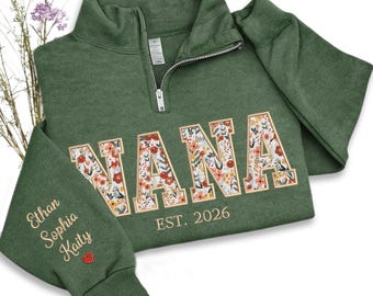 Custom Embroidered Nana Sweatshirt, Grandma Floral Applique Quarter Zip Sweatshirt, Gifts For Nana, Mimi, Gigi, New Nana Gifts, Nana Hoodies