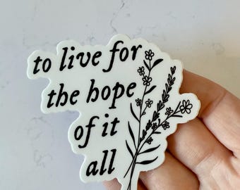 To Live for the Hope of it All Sticker | Laptop Sticker | Notebook Sticker | Vinyl Sticker | Waterproof Sticker