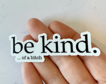 Be Kind of a B* Water Bottle Sticker | Laptop Sticker | Notebook Sticker | Vinyl Sticker | Waterproof Sticker