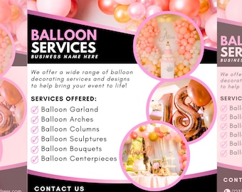 May include: A promotional flyer template for balloon services featuring pink, white, and gold balloons. The text includes BALLOON SERVICES, BUSINESS NAME HERE, and a list of services like Balloon Garland, Arches, Columns, Sculptures, Bouquets, and Centerpieces.
