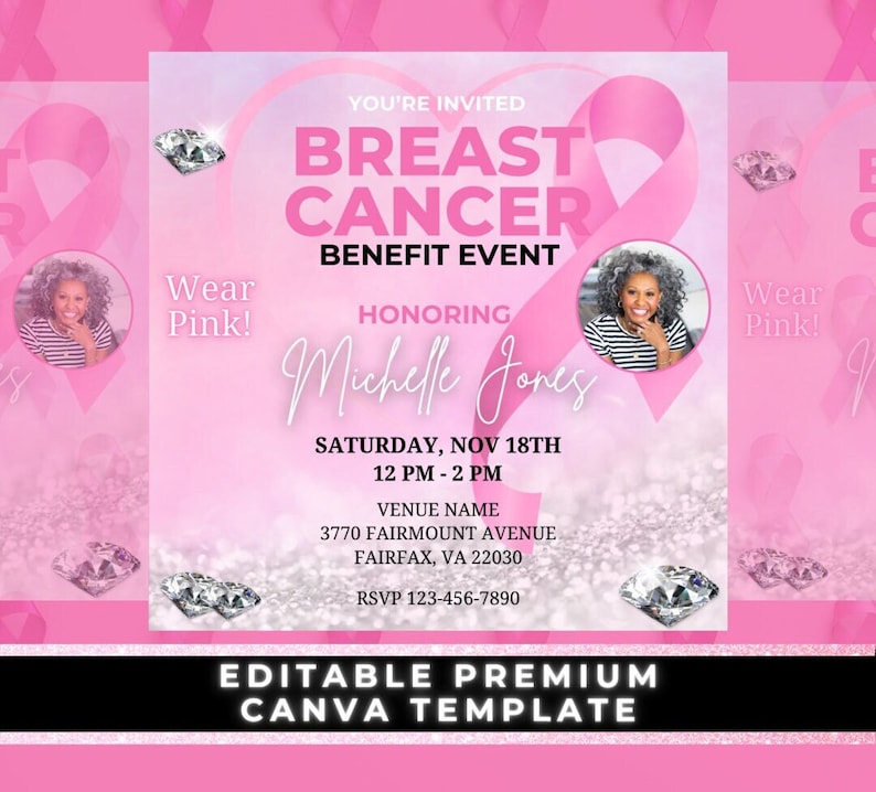 May include: A pink and white breast cancer awareness benefit event invitation with a pink ribbon, diamonds, and the text 'You're Invited', 'Breast Cancer Benefit Event', 'Honoring Michelle Jones', 'Saturday, Nov 18th 12 PM - 2 PM', 'Venue Name 3770 Fairmount Avenue Fairfax, VA 22030', 'RSVP 123-456-7890', 'Wear Pink!' and 'Editable Premium Canva Template'.