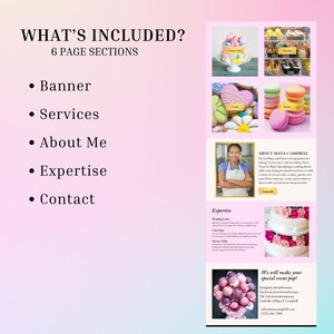 May include: A pink and white graphic with the text "What's Included? 6 Page Sections" and a list of sections: Banner, Services, About Me, Expertise, and Contact. The graphic also includes images of various baked goods, including cupcakes, cookies, macarons, and a wedding cake. The text "About Maya Campbell" is also included, along with a photo of a woman and a description of her bakery services. The text "We will make your special event pop!" is also included, along with a photo of a bouquet of chocolate-covered strawberries.