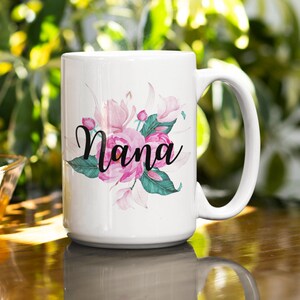 Nana Coffee Mug, Mothers Day Nana Gift, Mug For Nana, Birthday Gift for Nana,  Gift for Nana