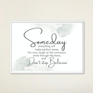 Someday everything will make perfect sense art, Don&#39;t stop believin&#39; art , Don&#39;t stop believing decor, someday art, someday prayer art