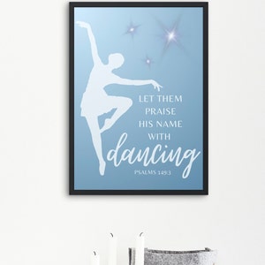 May include: A blue and white framed print with a silhouette of a dancer and the text "Let them praise his name with dancing. Psalms 149:3"