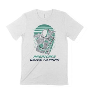 Americans Are Going to Mars   (Womens  and unisex)