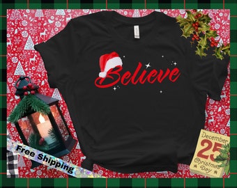 Believe Santa Hat Shirt, Matching Family Christmas Shirt, Christmas Shirt for Her, Christmas Shirt for Him, Christmas Spirit Shirt