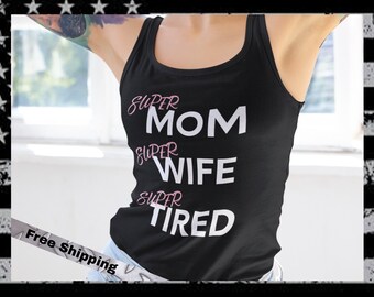 Super Mom, Super Wife, Super Tired Tank Top, Funny Mom Life Tank Top Shirt, Mother's Day Gift, Cute Mom Tank Top, Badass Mom Shirt