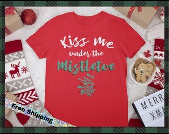 Kiss Me Under The Mistletoe Funny Red Humorous ChristmasUnisex Shirt for Guys & Girls