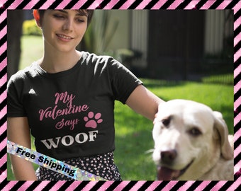 My Valentine says Woof Shirt, Pet Lover Valentines Day Shirt, My Dog Is My Valentine, Dog Mom Shirt, Cute Dog Mom Shirt,