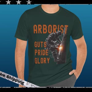 Arborist Pride, Guts, Glory, super soft T-Shirt. Makes a great gift for any Tree Climber, Logger, Line Clearance, Inspector, Tree Worker.