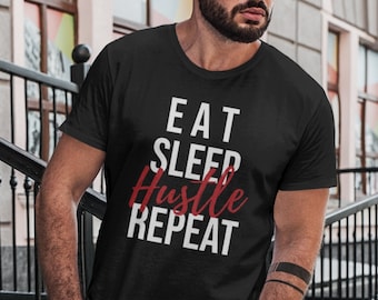 Eat sleep hustle repeat T-Shirt, hustlers shirt, entrepreneur shirt, unisex graphics shirt, birthday gifts, fun small business owner tee
