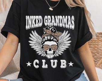 Inked Grandmas Club Shirt, Tattoo Grandma Graphic Tee, Messy Bun Skull Nana Shirt, Funny Rebel Grandma Gift, Edgy Women T Shirt