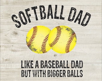 Softball dad like baseball dad but with bigger balls svg png, fathers day svg png softball dad svg, distressed fonts