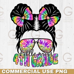 Little miss fourth grade png, miss 4th grade png, back to school png, first day of school png, tie dye messy bun kid life sublimation file
