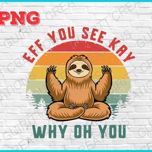 以下が含まれることがあります： レトロな夕焼けを背景にヨガのポーズで瞑想するナマケモノ。テキストには「Eff you see kay why oh you」と書いてあります。