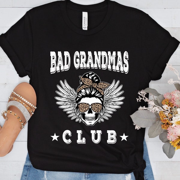 Bad grandmas club t-shirt, messy bun skull mom life shirt, womens comfy t-shirt, plus size womens t-shirt, grandma gifts, mothers day gifts