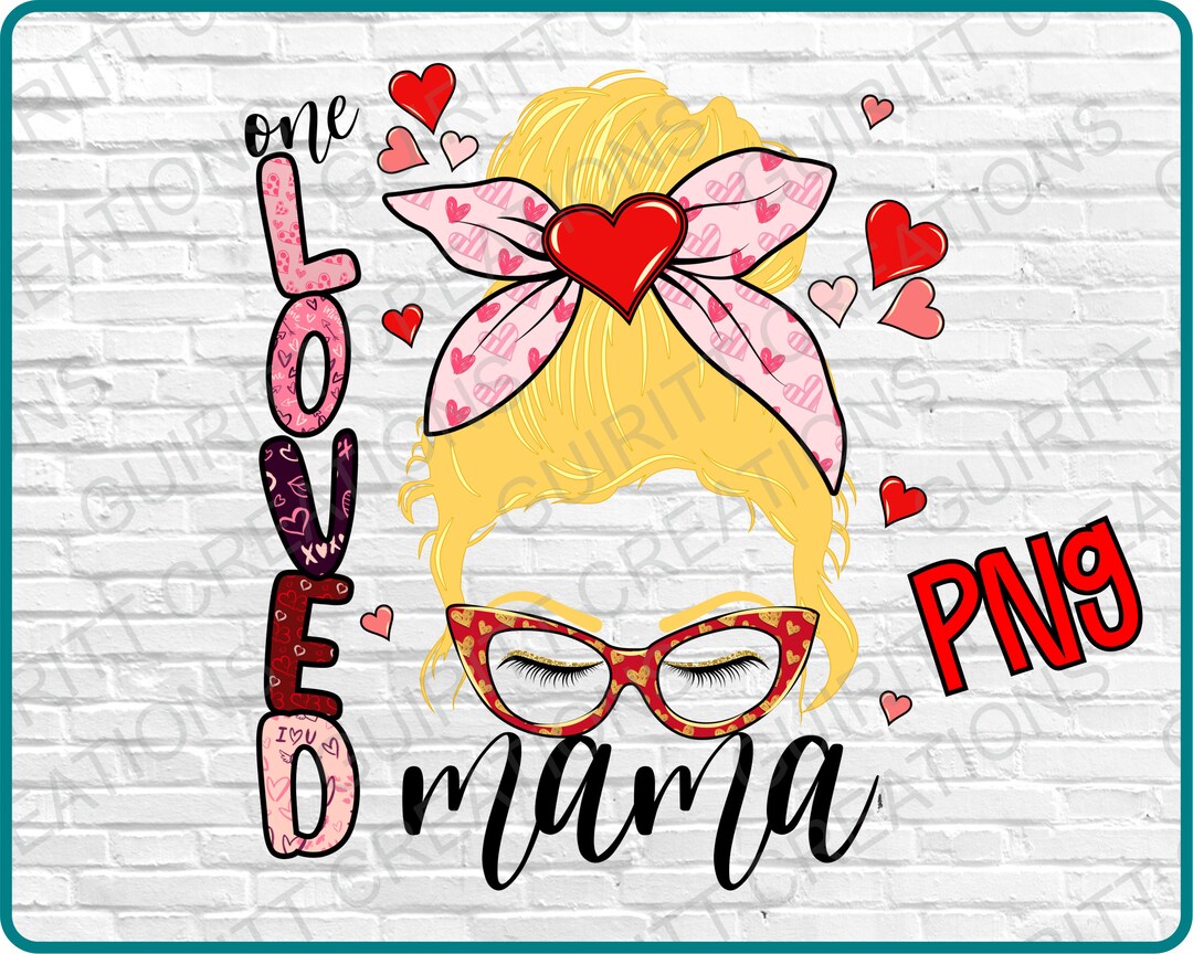 One Loved Mama Blonde Hair Png | Valentines Day Png | One Loved Mama ...