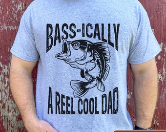 Funny Fishing Dad Shirt, Bass-ically A Reel Cool Dad, Bass Fishing Shirt, Fathers Day Gift for Fisherman, Fishing Gift for Dad