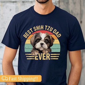 Best Shih Tzu Dad Ever T Shirt, Tzu Tzu Dad shirt, Dog Lovers outfit, Shih tzu Dad tee, Fathers day gift, men birthday gift, Shih tzu owner