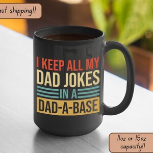 Funny dad black ceramic mug, fun fathers day mug New Dad gifts, Best Daddy ceramic coffee mug gift, I keep all my dad jokes in a dad-a-base
