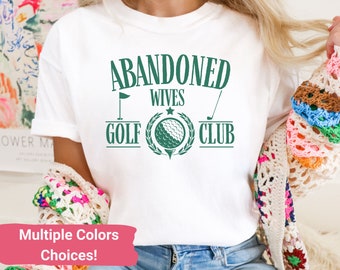 Golf Wife Shirt, Gift for Golf Wife, Abandoned Wives Club, Golf Crewneck, Funny Gift for Mom, Golf Tournament Season, Ladies Golf Shirt