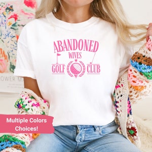 Golf Wife Shirt, Golf Wife Gift, Abandoned Wives Club, Golf Crewneck, Funny Gift for Mom, Golf Tournament Season, Ladies Golf Shirt