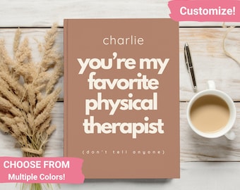 Funny Physical Therapist Gift, Physical Therapy Notebook, PT Appreciation Gift, Personalized Therapist Journal, Custom Hardcover Notebook