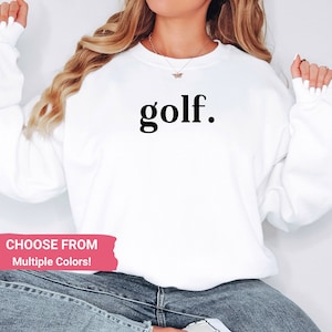 Golf Sweatshirt, Golf Life Shirt, Gift for Golfer, Golf Mom Shirt, Golfing Gift, Golf Team Shirt, Golf Girl Gift, Cute Golf Girl Sweatshirt