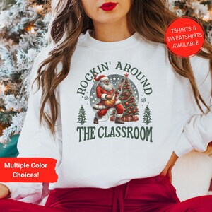 Teacher Christmas Gift, Elementary Teacher Sweatshirt, Rockin Around The Classroom, Matching Christmas Party TShirt, Teaching Team Coworkers