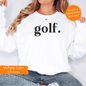 Golf Sweatshirt, Golf Life Shirt, Gift for Golfer, Golf Mom Shirt, Golfing Gift, Golf Team Shirt, Golf Girl Gift, Cute Golf Girl Sweatshirt
