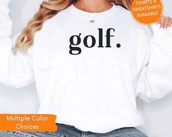 Golf Sweatshirt, Golf Life Shirt, Gift for Golfer, Golf Mom Shirt, Golfing Gift, Golf Team Shirt, Golf Girl Gift, Cute Golf Girl Sweatshirt