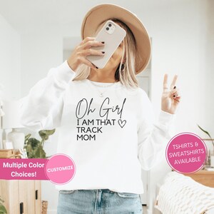 Track Mom Shirt, Oh Girl I&#39;m That Track Mom Tshirt, Funny Track Mama Shirt, Proud Sports Mom, Unisex Fit, Track and Field Shirt, Mom Gift