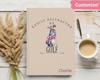 Golf Journal, Personalized Notebook for Golf Lovers, Hardcover Bound Journal, Easily Distracted By Golf, Golf Mom Gift, Gift for Golf Coach