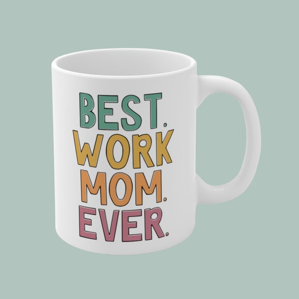 Best Work Mom Ever Mug, Work Mom Mug, Work Bestie Gift, Work Friend Gift, Funny Coworker Mug, Coworker Appreciation Gift, Office Manager Mug