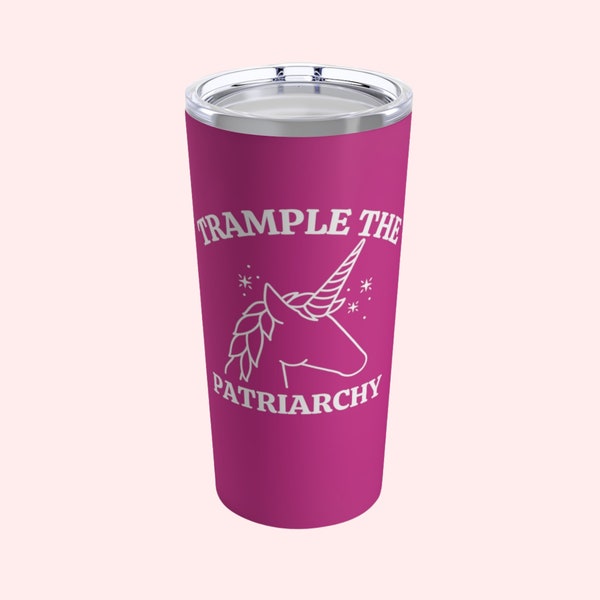 Trample The Patriarchy, Feminist Tumbler, Smash The Patriarchy Gifts, Unicorn Tumbler, Women's Rights Tumbler, Social Justice Tumbler Cups