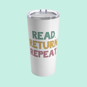 Read Return Repeat, Library Tumbler, Book Lover Tumbler, Librarian Gifts, Bookish Tumbler, Reading Teacher Tumbler, Reader Travel Mug