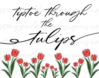 Tip Toe Through the Tulips, Clipart, SVG, Digital Download